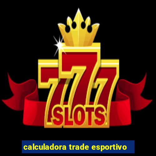 calculadora trade esportivo